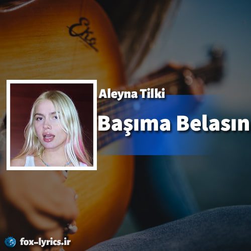 دانلود آهنگ Başıma Belasın از Aleyna Tilki