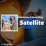 دانلود آهنگ Satellite از Bebe Rexha و Snoop Dogg
