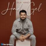 دانلود آهنگ Hadi Gel از Bilal Hancı