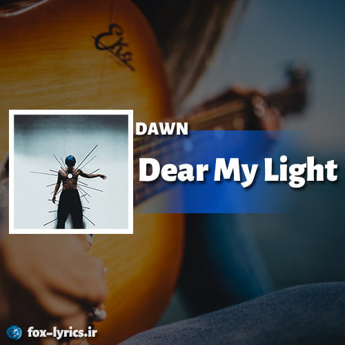 دانلود آهنگ Dear My Light از DAWN