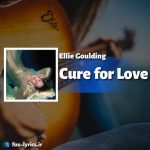 دانلود آهنگ Cure for Love از Ellie Goulding
