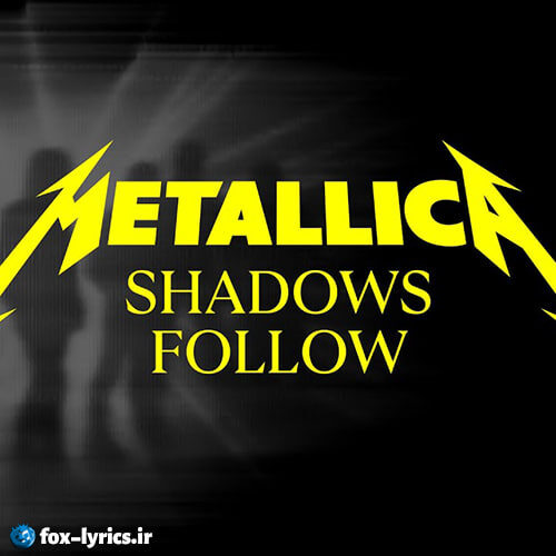دانلود آهنگ Shadows Follow از Metallica