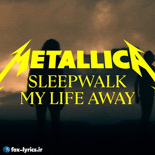 دانلود آهنگ Sleepwalk My Life Away از Metallica