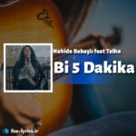 دانلود آهنگ Bi 5 Dakika از Nahide Babaşlı