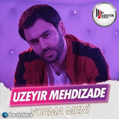 دانلود آهنگ Yorma Meni از Üzeyir Mehdizade