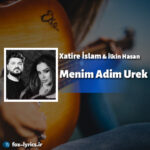 دانلود آهنگ Menim Adim Urek از Xatire İslam