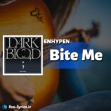 دانلود آهنگ Bite Me از ENHYPEN + متن و ترجمه