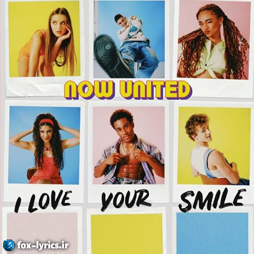 دانلود آهنگ I Love Your Smile از Now United
