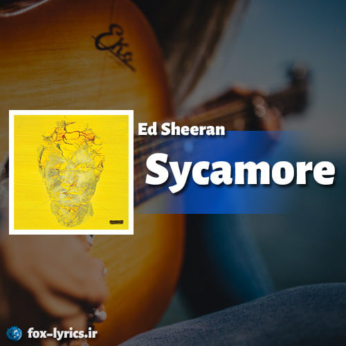 دانلود آهنگ Sycamore از Ed Sheeran