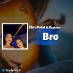 دانلود آهنگ Bro از Ebru Polat