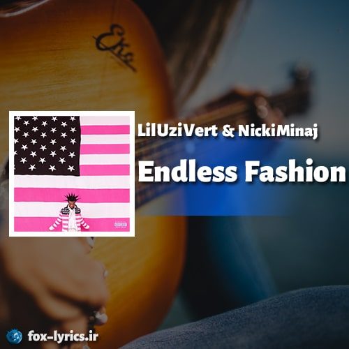 دانلود آهنگ Endless Fashion از Lil Uzi Vert و Nicki Minaj