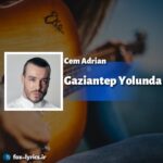 دانلود آهنگ Gaziantep Yolunda از Cem Adrian