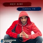 دانلود آهنگ Hey Siri از Ismail YK + متن و ترجمه