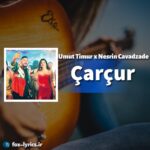 دانلود آهنگ Çarçur از Umut Timur و Nesrin Cavadzade