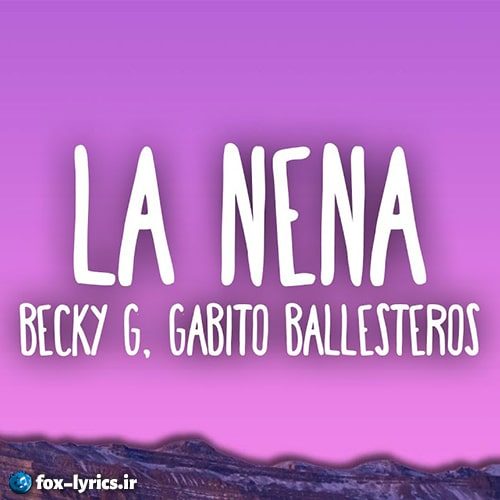 دانلود آهنگ La Nena از Becky G و Gabito Ballesteros