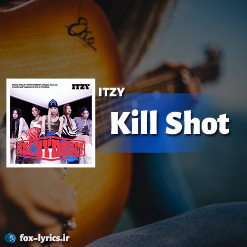 دانلود آهنگ Kill Shot از ITZY + ترجمه