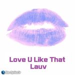 دانلود آهنگ Love U Like That از Lauv