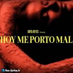 دانلود آهنگ HOY ME PORTO MAL از Sofía Reyes