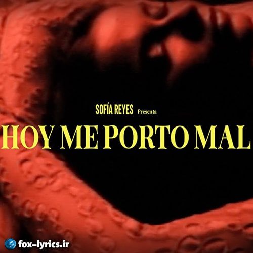 دانلود آهنگ HOY ME PORTO MAL از Sofía Reyes