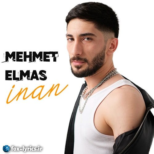 دانلود آهنگ İnan از Mehmet Elmas
