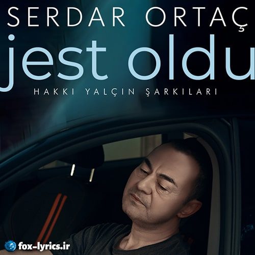 دانلود آهنگ Jest Oldu (Hakkı Yalçın Şarkıları) از Serdar Ortaç + متن و ترجمه