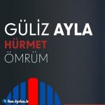 دانلود آهنگ Ömrüm از Güliz Ayla