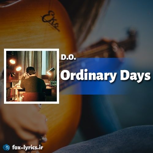 دانلود آهنگ Ordinary Days از D.O. (EXO) + ترجمه
