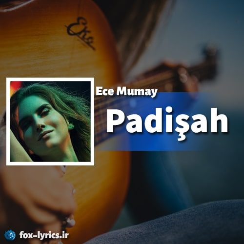دانلود آهنگ Padişah از Ece Mumay