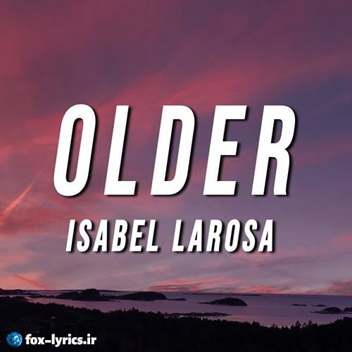 دانلود آهنگ older از Isabel LaRosa