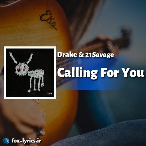 دانلود آهنگ Calling For You از Drake و 21 Savage
