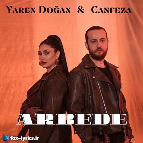 دانلود آهنگ Arbede از Yaren Doğan و Canfeza + متن و ترجمه