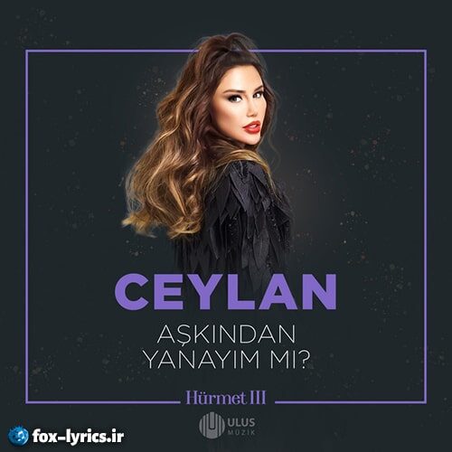 دانلود آهنگ Aşkından Yanayım mı از Ceylan