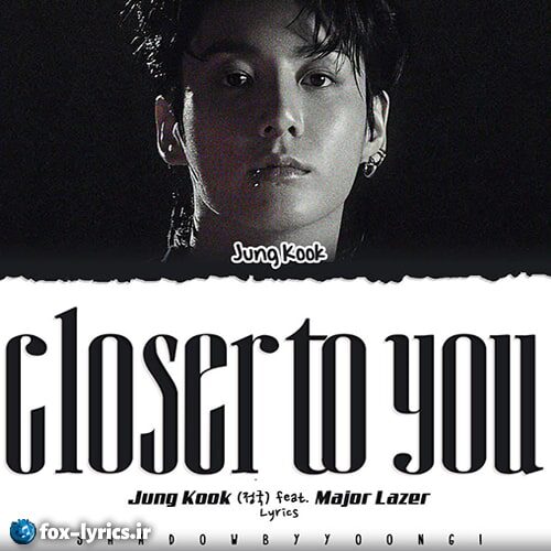 دانلود آهنگ Closer to You از JungKook و Major Lazer