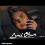 دانلود آهنگ Lenet Olsun از Şəbnəm Tovuzlu + متن و ترجمه