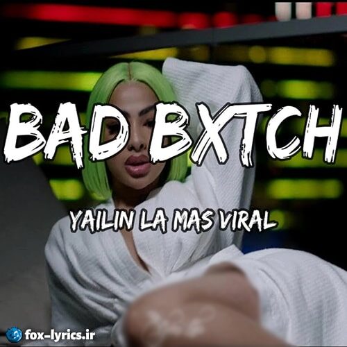 دانلود آهنگ Bad Bxtch از Yailin La Mas Viral
