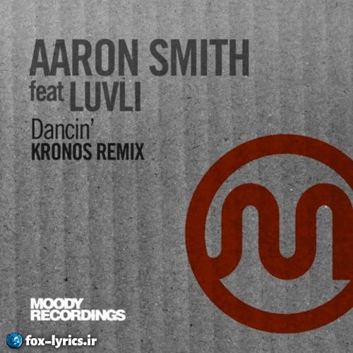 دانلود آهنگ Dancin (KRONO Remix) از Aaron Smith + ترجمه