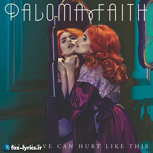 دانلود آهنگ Only Love Can Hurt Like This از Paloma Faith + ترجمه