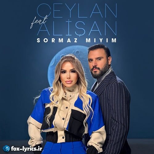 دانلود آهنگ Sormaz mıyım از Ceylan و Alişan