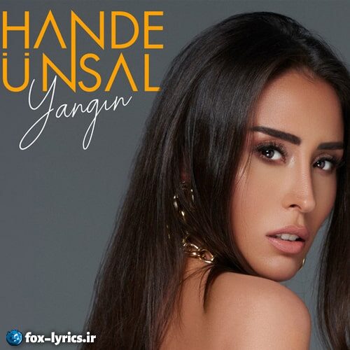 دانلود آهنگ Yangın از Hande Ünsal + ترجمه
