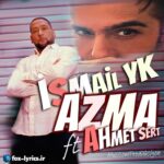 دانلود آهنگ Azma از İsmail YK و Ahmet Sert