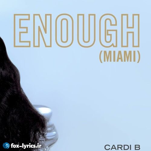 دانلود آهنگ Enough (Miami) از Cardi B