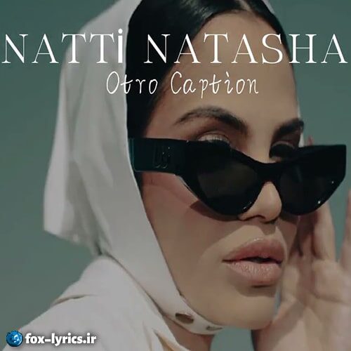 دانلود آهنگ Otro Caption از Natti Natasha
