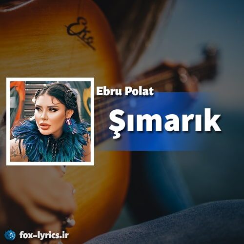 دانلود آهنگ Şımarık از Ebru Polat