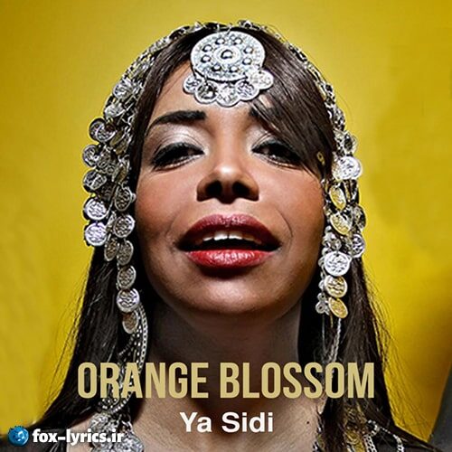 دانلود آهنگ Ya Sidi از Orange Blossom + متن و ترجمه