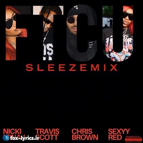 دانلود آهنگ FTCU (SLEEZEMIX) از Nicki Minaj و Travis Scott و Chris Brown و Sexyy Red