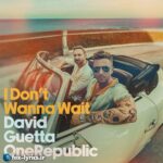 دانلود آهنگ I Don't Wanna Wait از David Guetta و OneRepublic