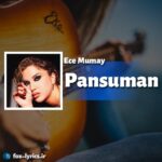 دانلود آهنگ Pansuman از Ece Mumay