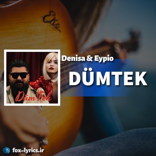دانلود آهنگ DÜMTEK از Denisa و Eypio
