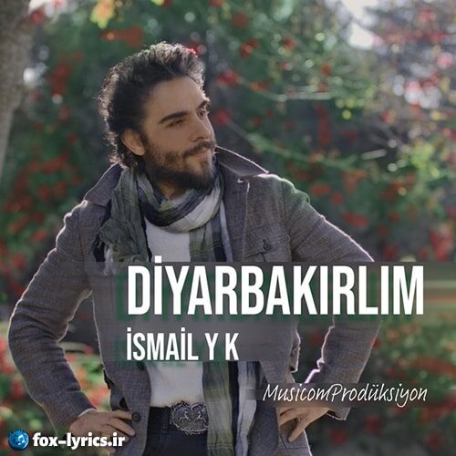 دانلود آهنگ Diyarbakirlim از İsmail Yk + ترجمه