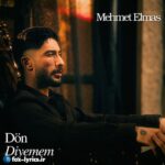 دانلود آهنگ Dön Diyemem از Mehmet Elmas